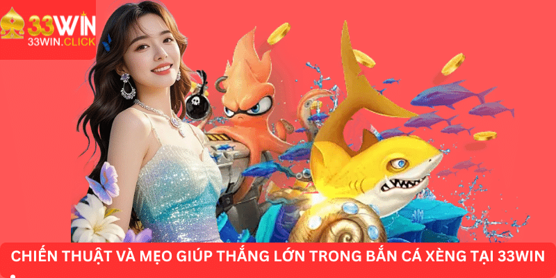 Cùng tìm hiểu các mẹo và chiến thuật chơi bắn cá xèng hiệu quả nhất