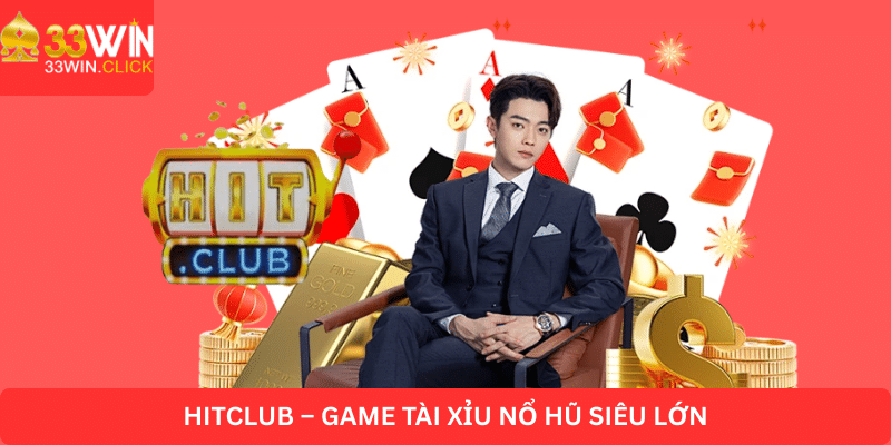 Hitclub game tài xỉu nổ hũ siêu lớn