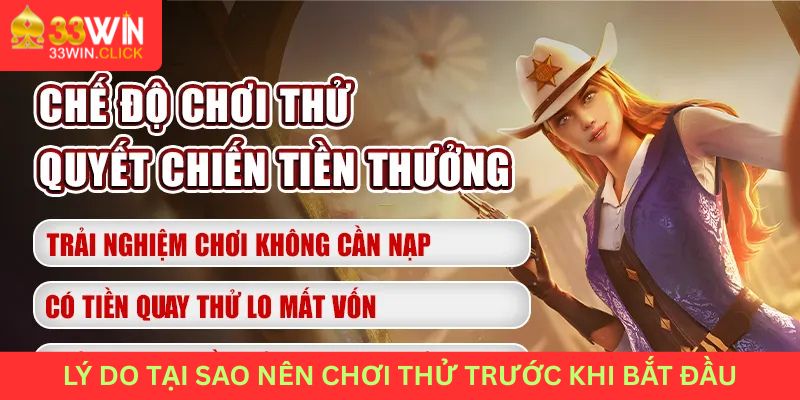 Lý do tại sao nên chơi thử nỗ hũ quyết chiến tiền thưởng trước khi băt đầu