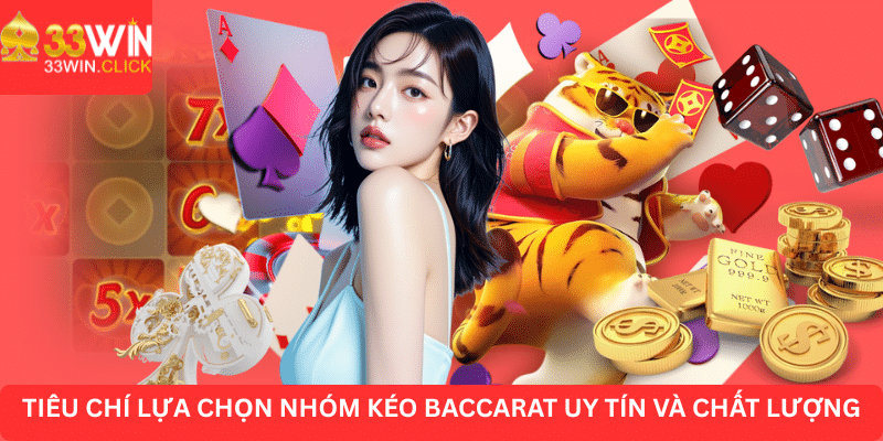 Tiêu chí lựa chọn nhóm kéo Baccarat uy tín