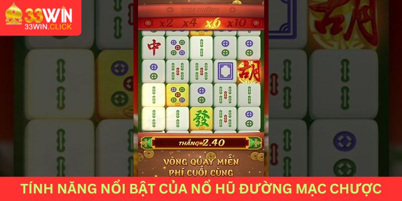 Tính năng nổi bật của game nổ hũ đường mạc chược 33win