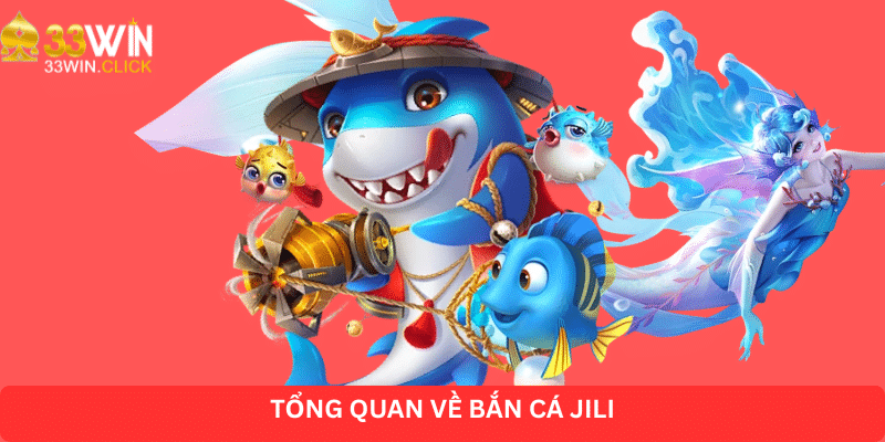 Giới thiệu tựa game bắn cá đổi thưởng Bắn cá Jili