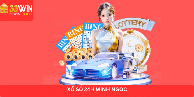 Xổ số 24h Minh Ngọc